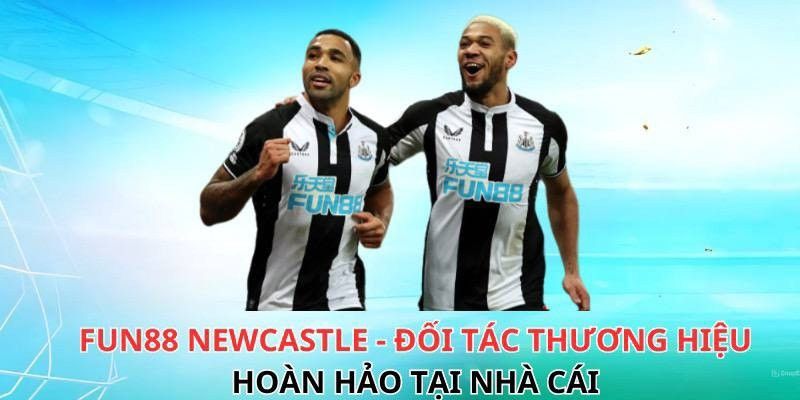 Lịch sử về sự hợp tác giữa Fun88 Newcastle