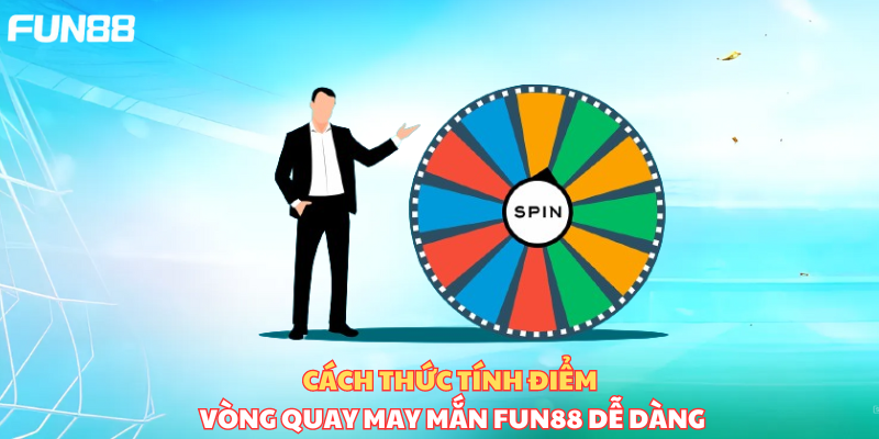 Phương thức tính điểm vòng quay đơn giản, dễ hiểu
