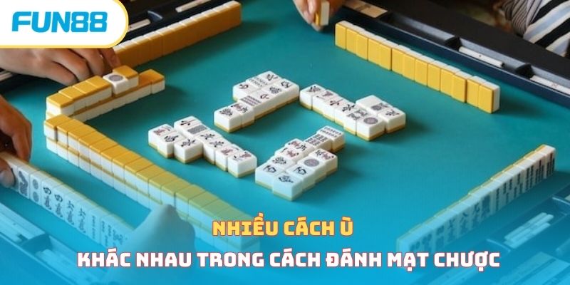 Nhiều cách ù khác nhau trong cách đánh mạt chược 