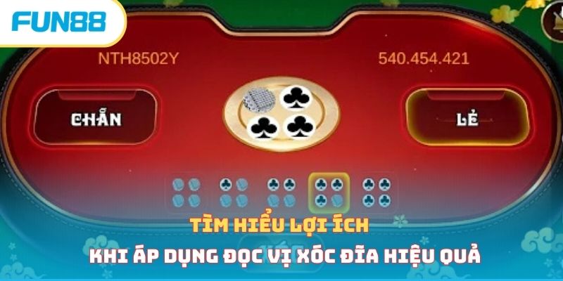 Tìm hiểu lợi ích khi áp dụng đọc vị xóc đĩa hiệu quả 