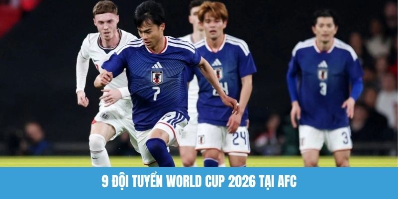 9 đội tuyển World Cup 2026 tại AFC